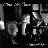 Alien Ant Farm : Greatest Hits